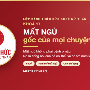 Khoá ĐÁNH THỨC SỨC KHOẺ NỮ THẦN K17 — Mất ngủ